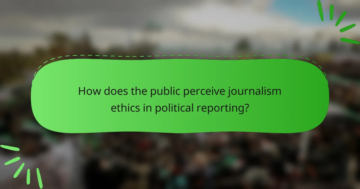 How does the public perceive journalism ethics in political reporting?