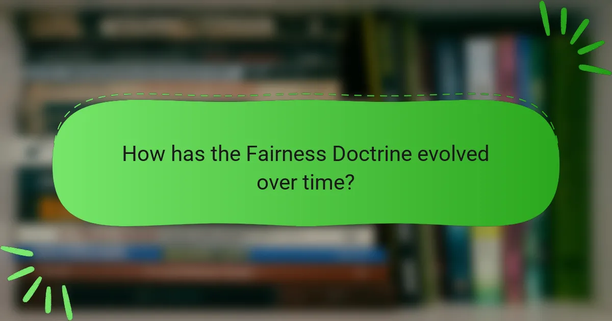 How has the Fairness Doctrine evolved over time?