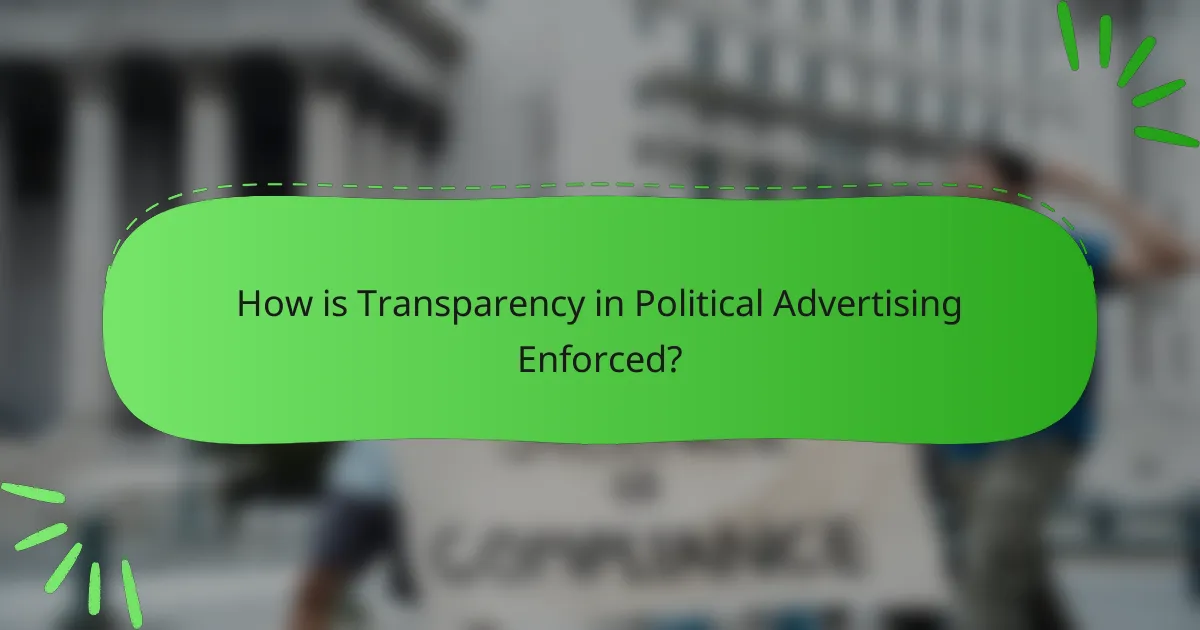 How is Transparency in Political Advertising Enforced?