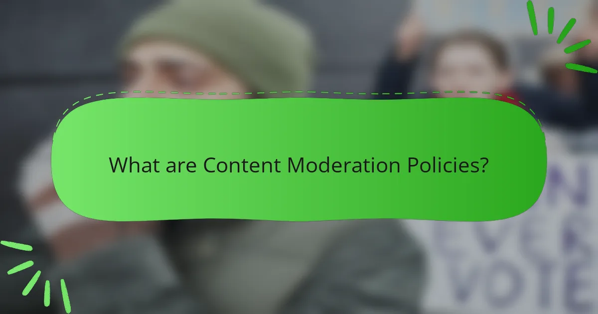 What are Content Moderation Policies?