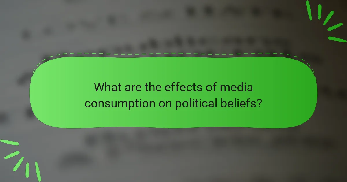 What are the effects of media consumption on political beliefs?
