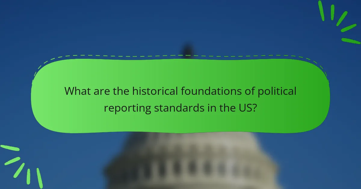 What are the historical foundations of political reporting standards in the US?