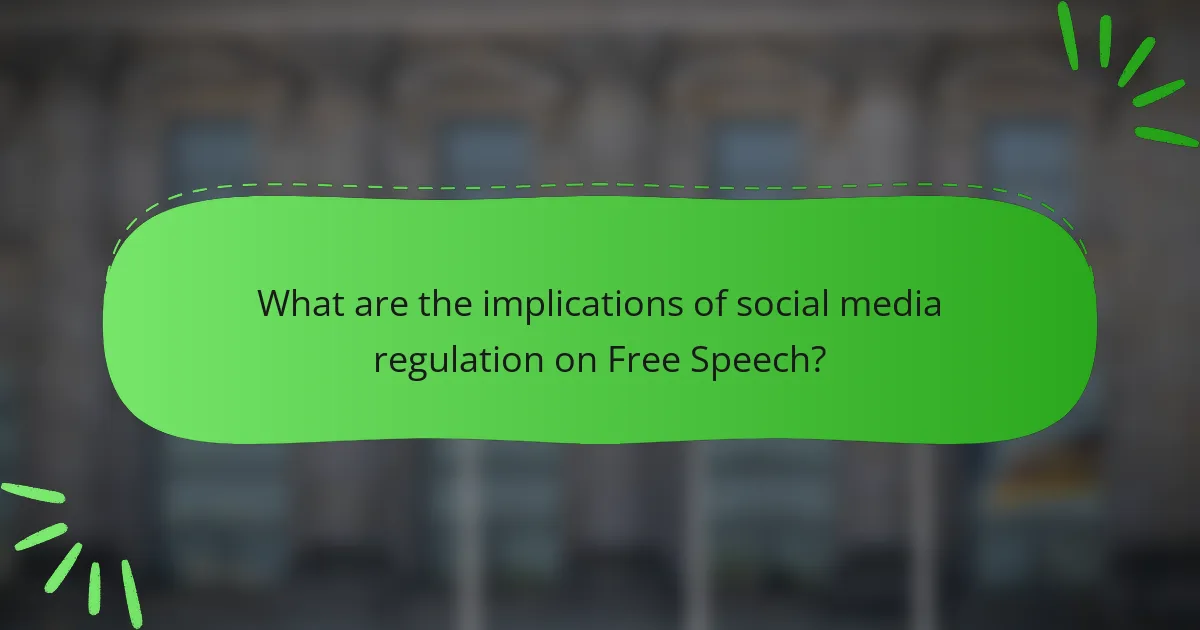 What are the implications of social media regulation on Free Speech?