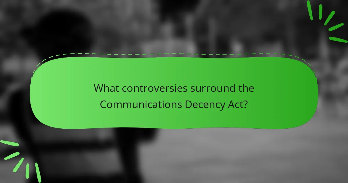 What controversies surround the Communications Decency Act?