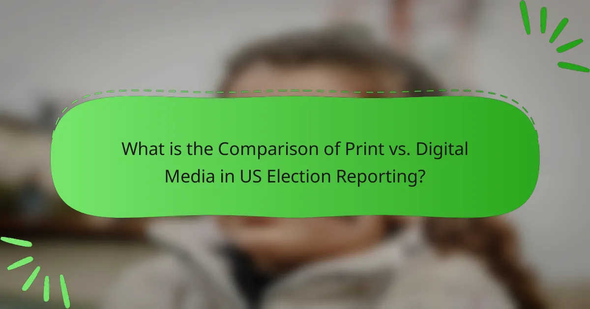 What is the Comparison of Print vs. Digital Media in US Election Reporting?