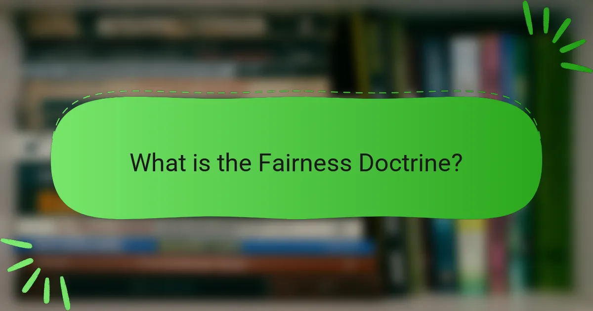 What is the Fairness Doctrine?