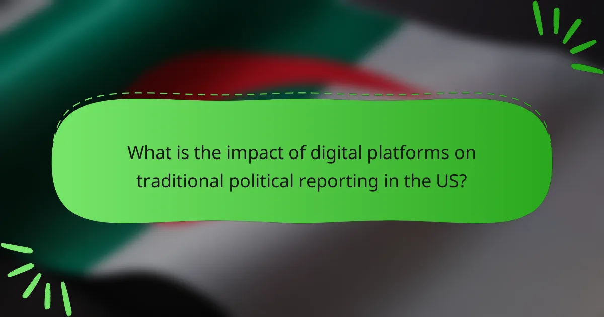 What is the impact of digital platforms on traditional political reporting in the US?