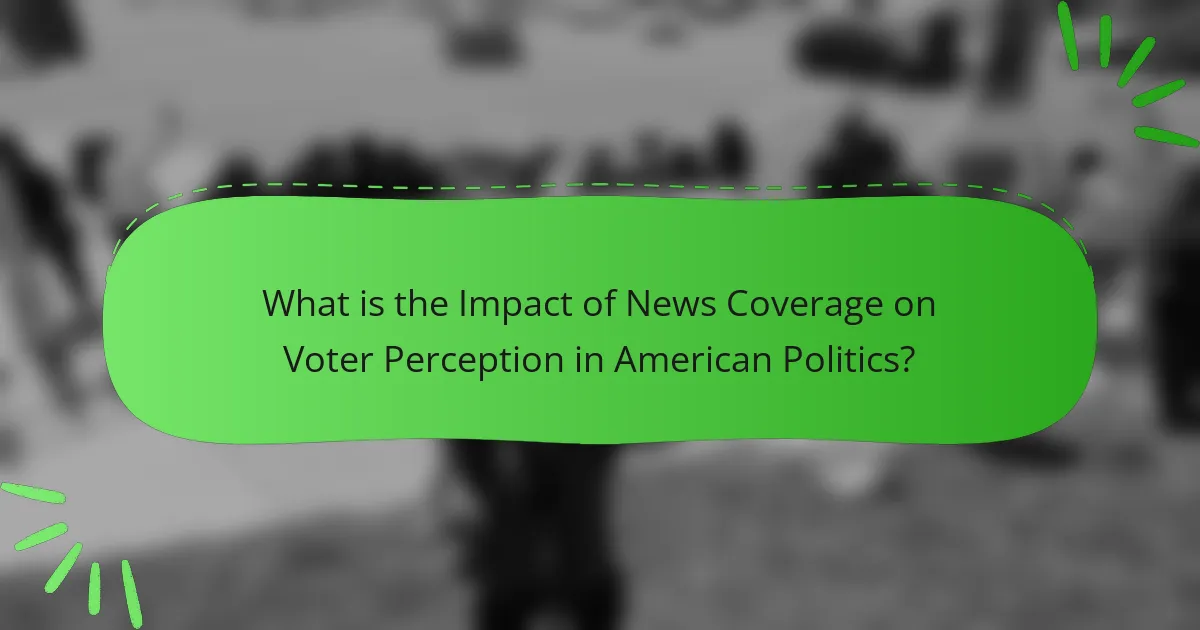 What is the Impact of News Coverage on Voter Perception in American Politics?
