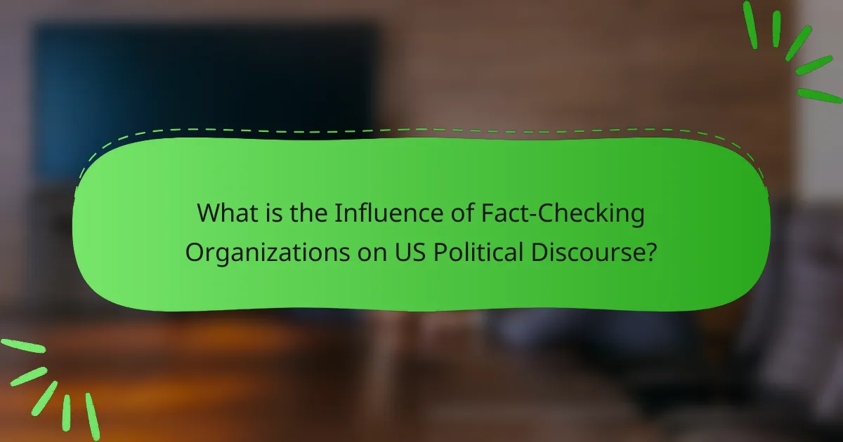 What is the Influence of Fact-Checking Organizations on US Political Discourse?