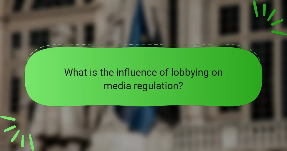 What is the influence of lobbying on media regulation?