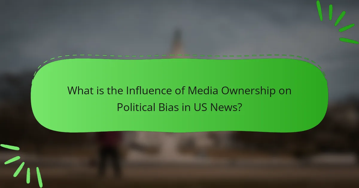 What is the Influence of Media Ownership on Political Bias in US News?