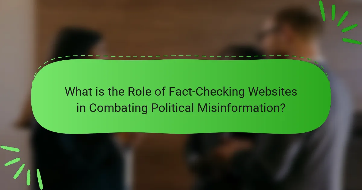 What is the Role of Fact-Checking Websites in Combating Political Misinformation?