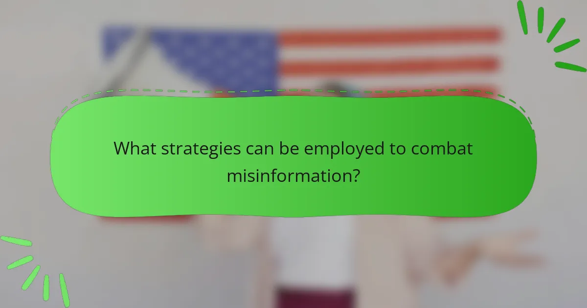 What strategies can be employed to combat misinformation?
